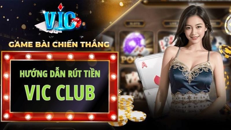 4 Cách Đơn Giản Rút Tiền VicClub Về Ngay Sau 3 Phút
